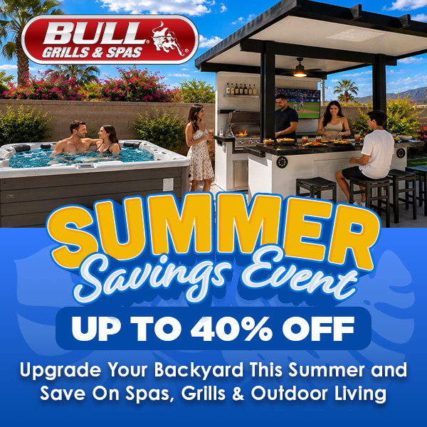 Summer Savings Event – Save up to 40% on Hot Tubs, Swim Spas, BBQ Grills & Outdoor Kitchens